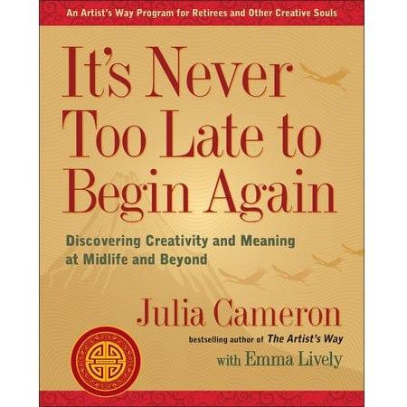It's Never Too Late to Begin Again